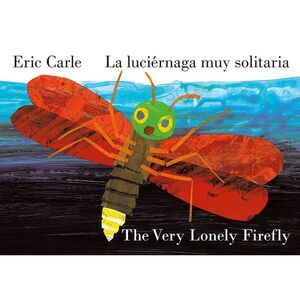 The Very Lonely Firefly/La Luciérnaga Muy Solitaria (Bilingual English-Spanish E
